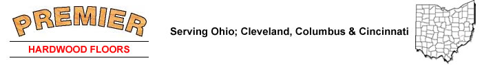 Premier Hardwood Floors - Serving Ohio; Cleveland, Columbus & Cincinnati
